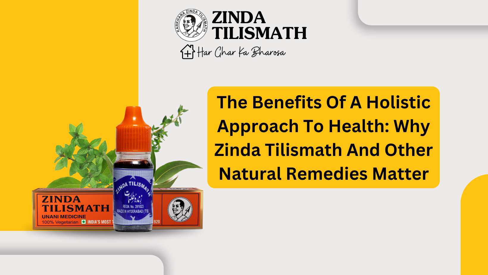 The Benefits Of A Holistic Approach To Health: Why Zinda Tilismath And Other Natural Remedies Matter