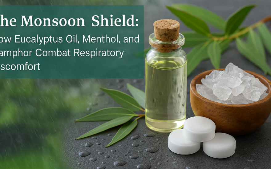 The Monsoon Shield: How Eucalyptus Oil, Menthol, and Camphor Combat Respiratory Discomfort