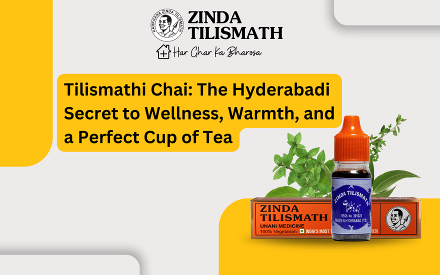 Tilismathi Chai: The Hyderabadi Secret to Wellness, Warmth, and a Perfect Cup of Tea