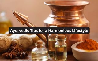 Ayurvedic Tips for a Harmonious Lifestyle
