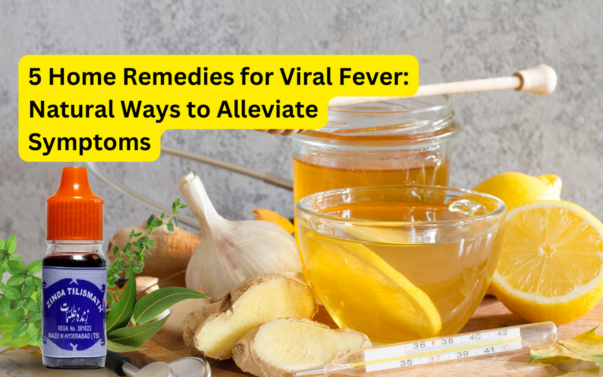 5 Home Remedies for Viral Fever: Natural Ways to Alleviate Symptoms