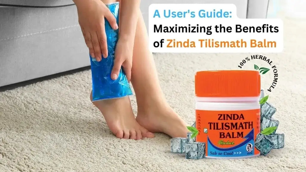 A User's Guide: Maximizing the Benefits of Zinda Tilismath Balm