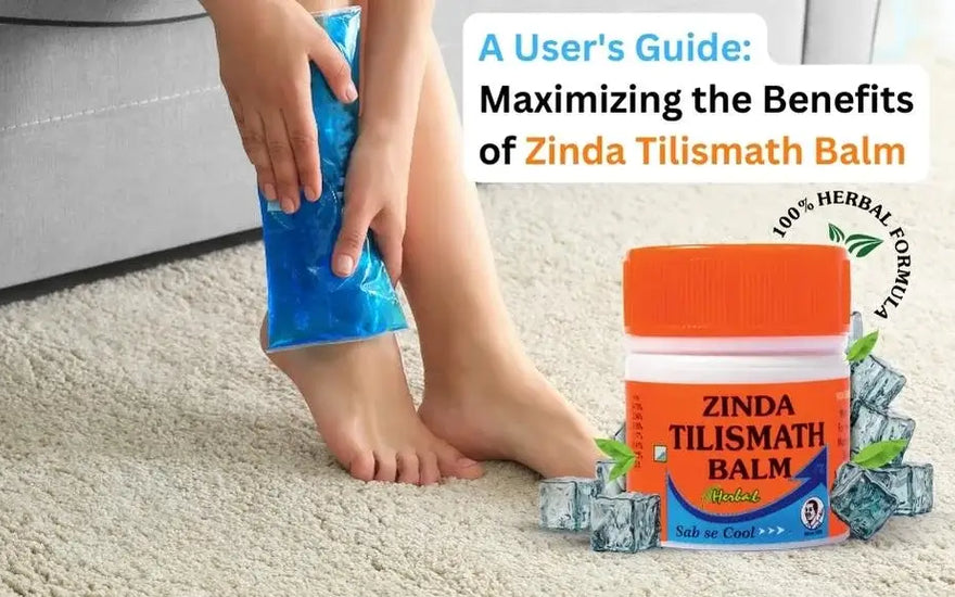 A User's Guide: Maximizing the Benefits of Zinda Tilismath Balm