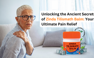 Unlocking the Ancient Secrets of Zinda Tilismath Balm: Your Ultimate Pain Relief
