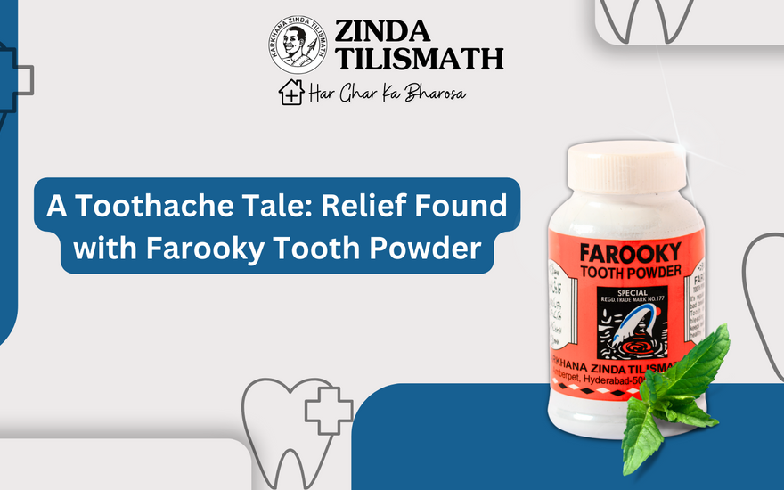 A Toothache Tale: Relief Found with Farooky Tooth Powder