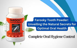 Farooky Tooth Powder: The Natural Choice for Oral Health