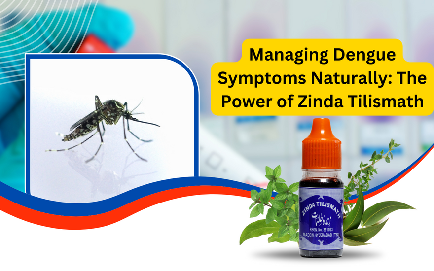 Managing Dengue Symptoms Naturally: The Power of Zinda Tilismath
