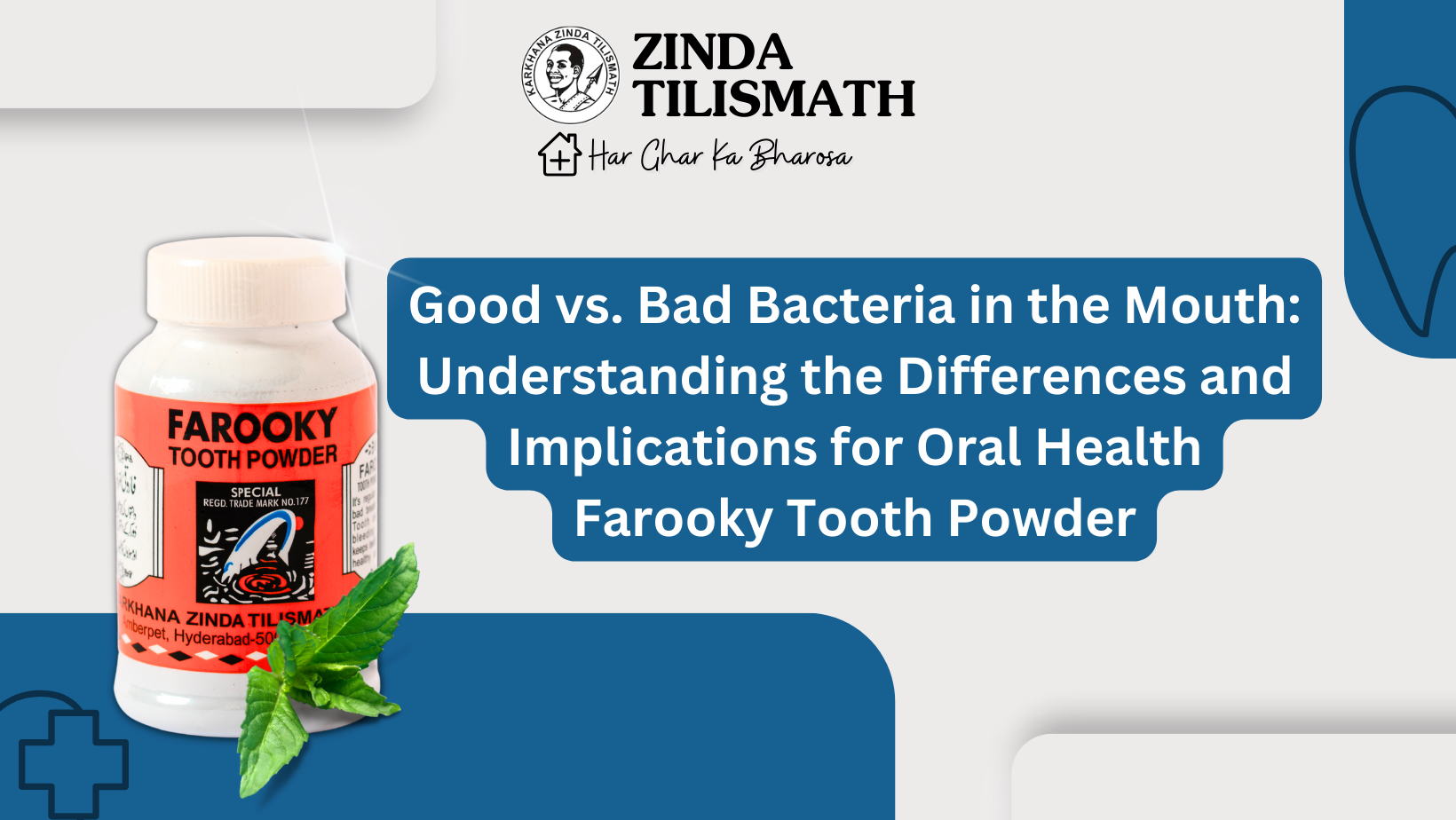 Good vs. Bad Bacteria in the Mouth: Understanding the Differences and Implications for Oral Health | Farooky Tooth Powder