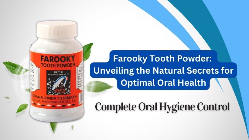 Farooky Tooth Powder: The Natural Choice for Oral Health